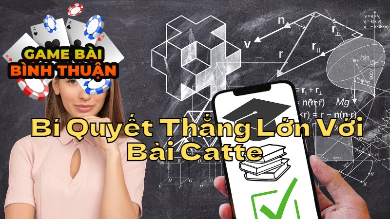 Bí Quyết Thắng Lớn Với Bài Catte Online