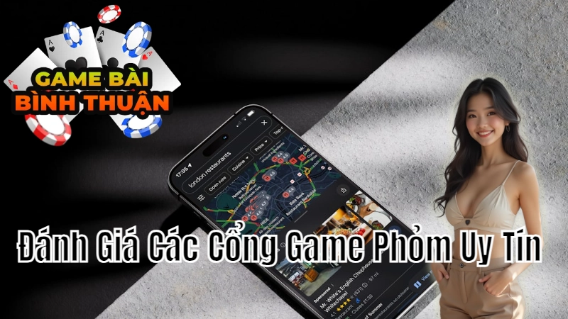 Đánh Giá Các Cổng Game Phỏm Uy Tín