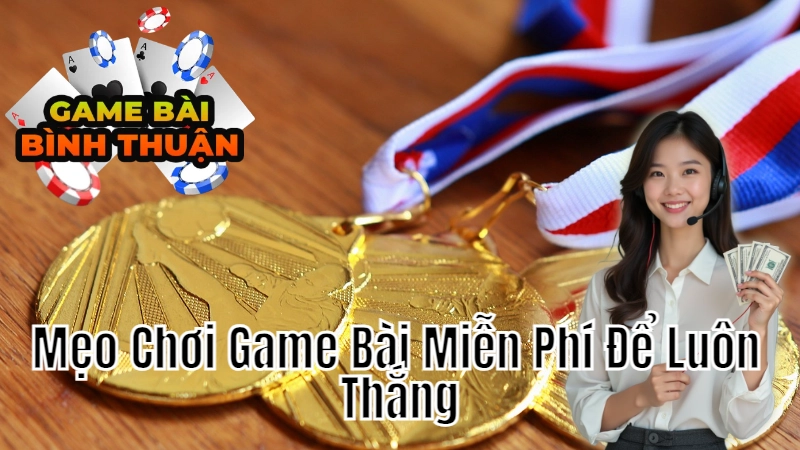 Mẹo Chơi Game Bài Miễn Phí Để Luôn Thắng