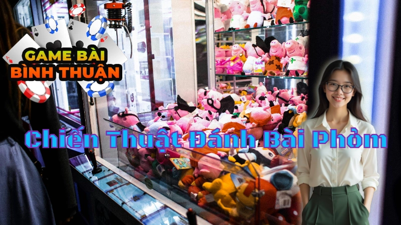 Những Chiến Thuật Đánh Bài Phỏm Đổi Thưởng Hiệu Quả