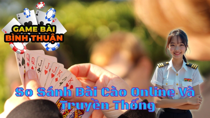 So Sánh Bài Cào Online Và Truyền Thống